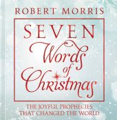 book Seven Words of Christmas: The Joyful Prophecies That Changed the World