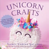 book Unicorn Crafts: More Than 25 Magical Projects to Inspire Your Imagination