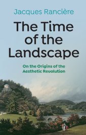 book The Time of the Landscape: On the Origins of the Aesthetic Revolution