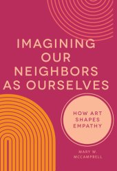 book Imagining Our Neighbors as Ourselves: How Art Shapes Empathy