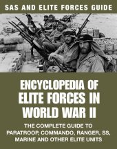 book Encyclopedia of Elite Forces in WWII: The Complete Guide to Paratroop, Commando, Ranger, SS, Marine and Other Elite Units