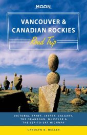 book Moon Vancouver & Canadian Rockies Road Trip: Victoria, Banff, Jasper, Calgary, the Okanagan, Whistler & the Sea-to-Sky Highway