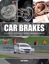 book Car Brakes: A Guide to Upgrading, Repair and Maintenance