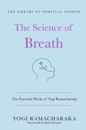 book The Science of Breath: The Essential Works of Yogi Ramacharaka