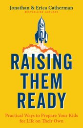 book Raising Them Ready: Practical Ways to Prepare Your Kids for Life on Their Own