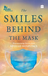 book The Smiles Behind the Mask: Heartwarming Stories From Apollo Hospitals