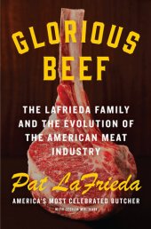 book Glorious Beef: The LaFrieda Family and the Evolution of the American Meat Industry