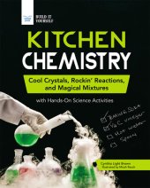 book Kitchen Chemistry: Cool Crystals, Rockin' Reactions, and Magical Mixtures with Hands-On Science Activities