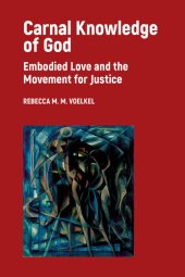 book Carnal Knowledge of God: Embodied Love and the Movement for Justice