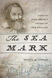 book The Sea Mark: Captain John Smith's Voyage to New England