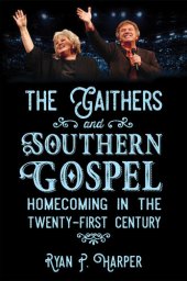 book The Gaithers and Southern Gospel: Homecoming in the Twenty-First Century