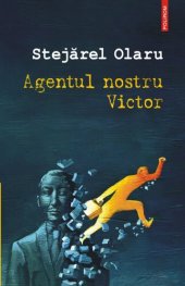 book Agentul nostru Victor - Stejarel Olaru