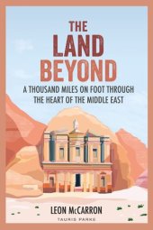 book The Land Beyond: A Thousand Miles on Foot through the Heart of the Middle East