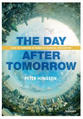 book The Day After Tomorrow: How to Survive in Times of Radical Innovation