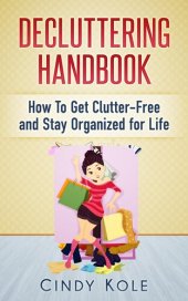 book Decluttering Handbook: How To Get Clutter-Free and Stay Organized for Life