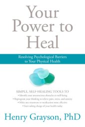 book Your Power to Heal: Resolving Psychological Barriers to Your Physical Health