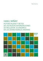 book Haku Wiñay. Potencialidad y retos de las nuevas intervenciones de inclusión económica en las zonas rurales andinas