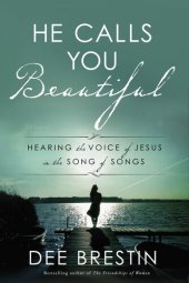 book He Calls You Beautiful: Hearing the Voice of Jesus in the Song of Songs