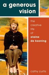 book A Generous Vision: The Creative Life of Elaine de Kooning