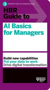 book HBR Guide to AI Basics for Managers: Build New Capabilities Put Your Data To Work Drive Digital Transformation