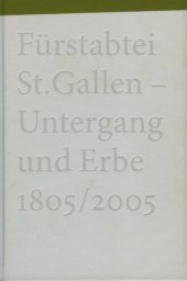 book Fürstabtei St. Gallen - Untergang und Erbe 1805/2005