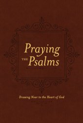 book Praying the Psalms: Drawing Near to the Heart of God