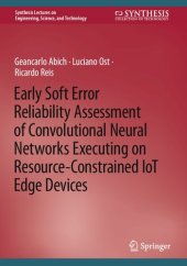 book Early Soft Error Reliability Assessment of Convolutional Neural Networks Executing on Resource-Constrained IoT Edge Devices