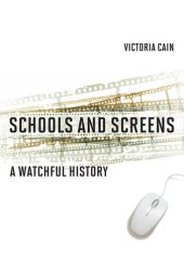 book Schools and Screens: A Watchful History