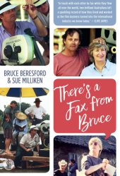 book There's a Fax from Bruce: Edited Correspondence Between Bruce Beresford & Sue Milliken 1989-1996