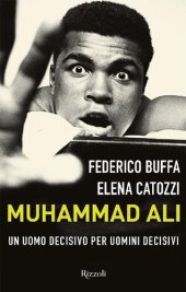 book Muhammad Ali. Un uomo decisivo per uomini decisivi