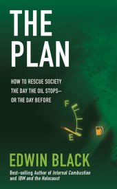 book The Plan: How to Rescue Society the Day the Oil Stops-Or the Day Before