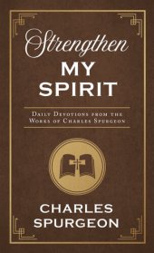 book Strengthen My Spirit: Daily Devotions from the Works of Charles Spurgeon