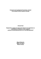 book Informe final. Disposición a pagar por seguros de salud en los segmentos no asalariados de medianos y altos ingresos ¿existe una demanda potencial en el Lima Metropolitana?