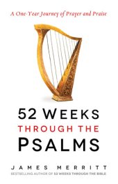 book 52 Weeks Through the Psalms: A One-Year Journey of Prayer and Praise