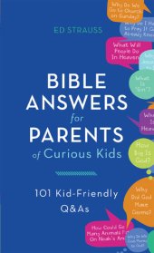 book Bible Answers for Parents of Curious Kids: 101 Kid-Friendly Q&As