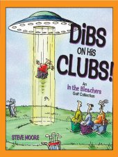 book Dibs on His Clubs!: An In The Bleachers Golf Collection