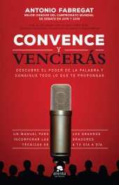 book Convence y vencerás: Descubre el poder de la palabra y consigue todo lo que te propongas