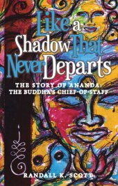 book Like a Shadow That Never Departs: The Story of Ananda: Buddha's Chief-Of-Staff