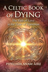 book A Celtic Book of Dying: The Path of Love in the Time of Transition