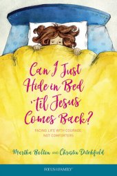 book Can I Just Hide in Bed 'Til Jesus Comes Back?: Facing Life with Courage, Not Comforters