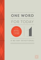 book One Word for Today for Spirit-Filled Living: A 90-Day Devotional