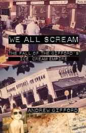 book We All Scream: The Fall of the Gifford's Ice Cream Empire