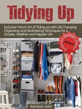 book Tidying Up: Exclusive French Art of Tidying up with Life Changing Organizing and Decluttering Techniques for a Simpler, Healthier and Happier Life