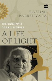 book A Life of Light: The Biography of BKS Iyengar