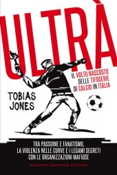 book Ultrà. Il volto nascosto delle tifoserie di calcio in Italia