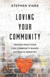 book Loving Your Community: Proven Practices for Community-Based Outreach Ministry