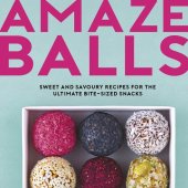 book AMAZE-BALLS : Sweet and Savoury Recipes for the Ultimate Bite-sized Snacks