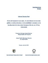 book Efecto del tamaño de mercado, el costo laboral, la inversión pública en infraestructura y la inestabilidad económica en la localización de la Inversión Extranjera Directa en el Perú, 1980-2008. Informe Técnico Final