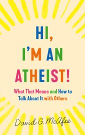 book Hi, I'm an Atheist!: What That Means and How to Talk About It with Others