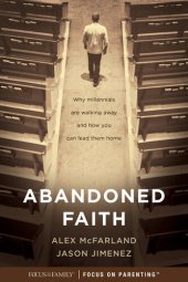 book Abandoned Faith: Why Millennials Are Walking Away and How You Can Lead Them Home